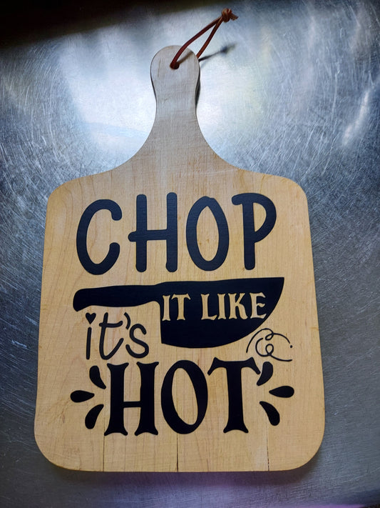 Cutting board Chop it like it's hot